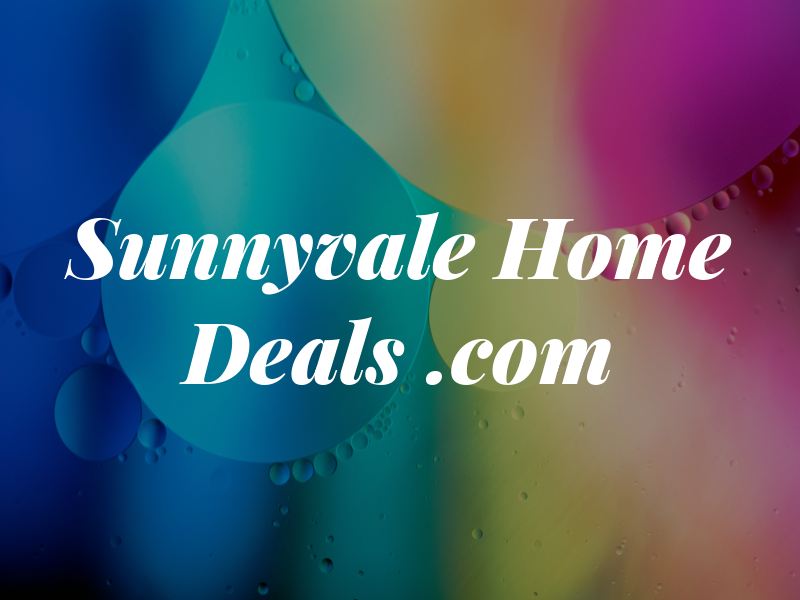 Sunnyvale Home Deals .com