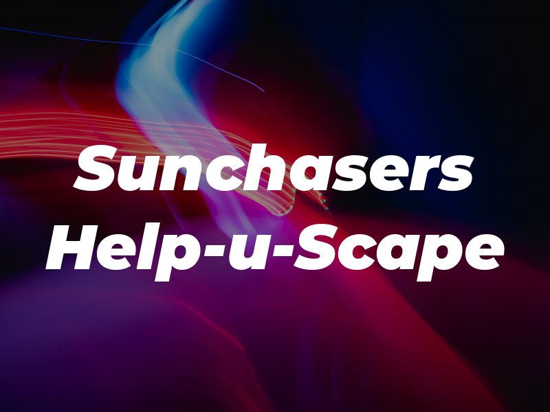 Sunchasers Help-u-Scape