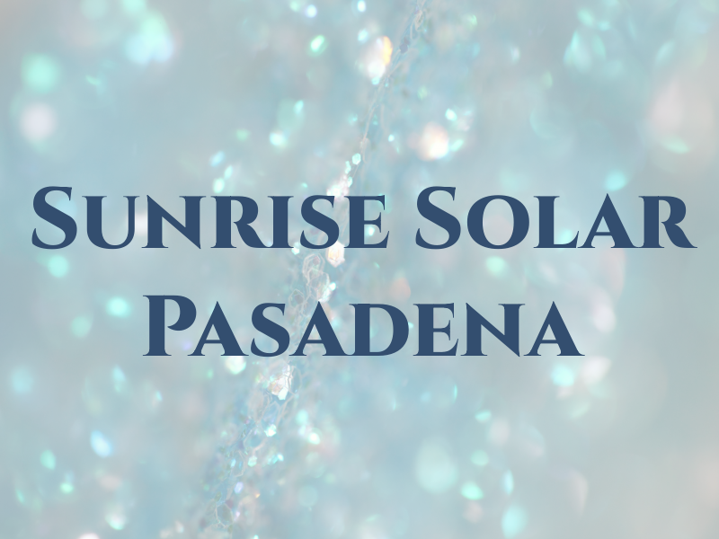 Sunrise Solar Pasadena