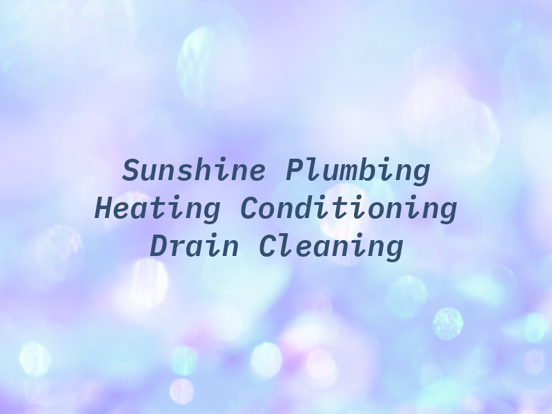 Sunshine Plumbing Heating Air Conditioning & Drain Cleaning