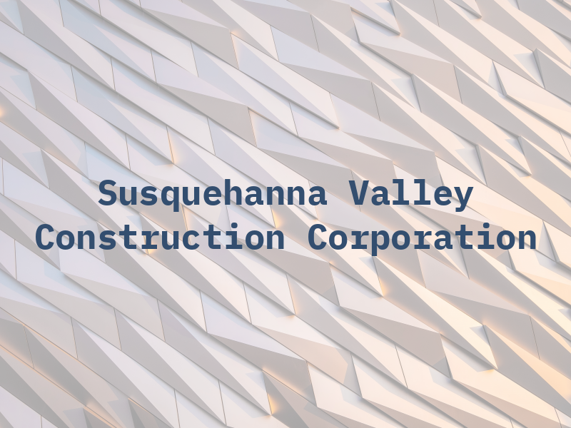 Susquehanna Valley Construction Corporation