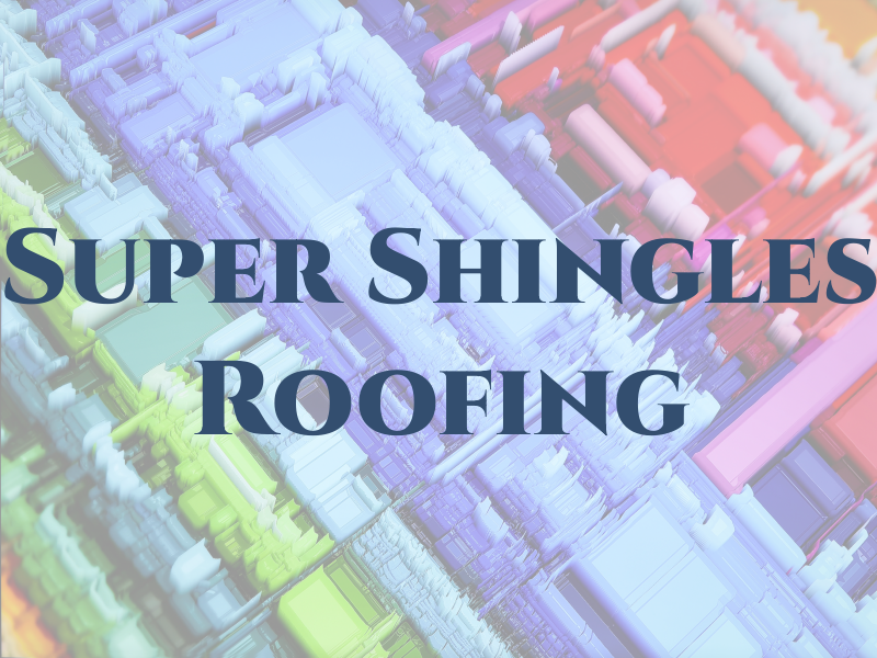 Super Shingles Roofing
