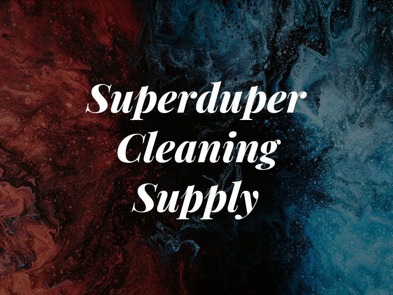 Superduper Cleaning Supply Co