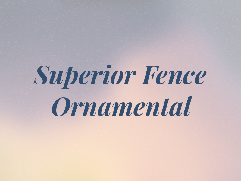 Superior Fence & Ornamental