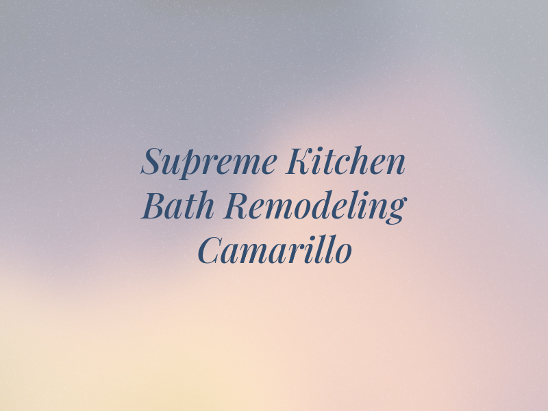Supreme Kitchen Bath Remodeling Camarillo