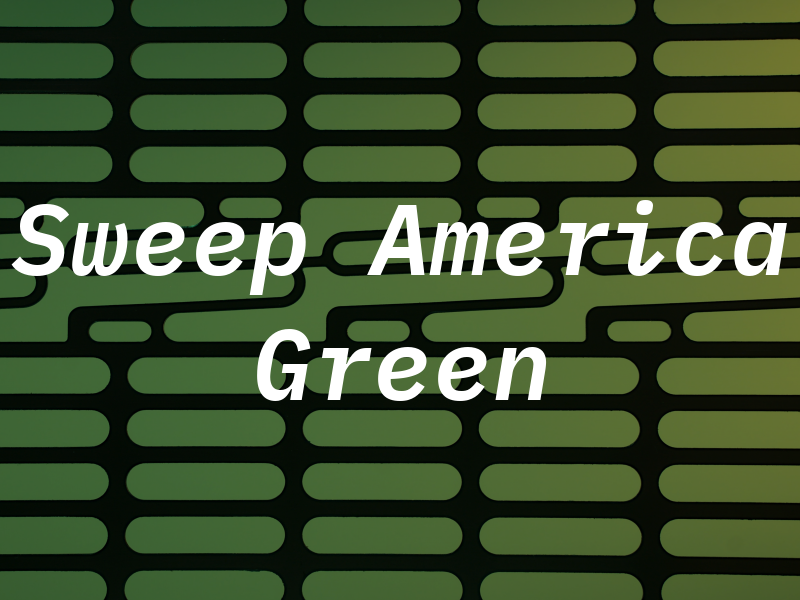 Sweep America Green
