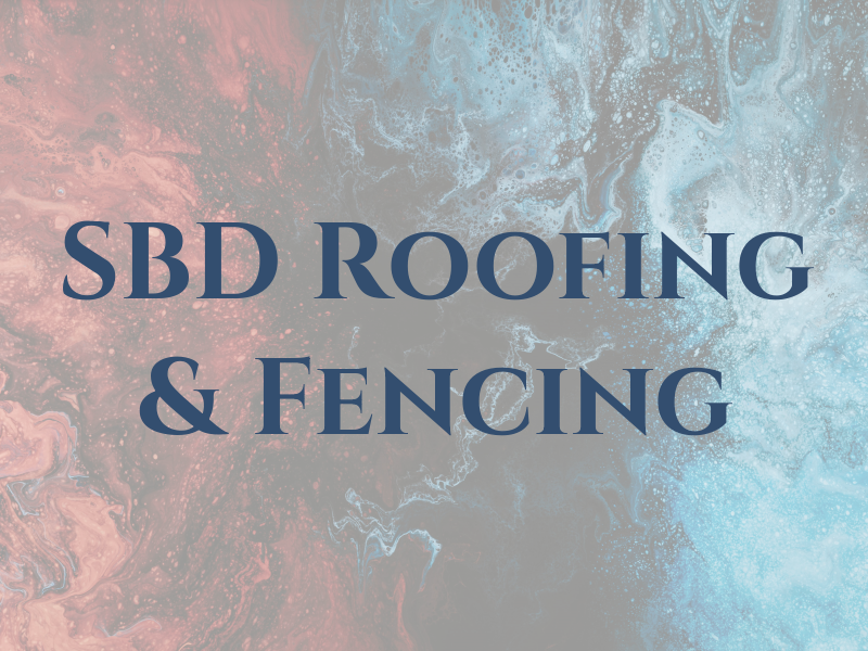 SBD Roofing & Fencing