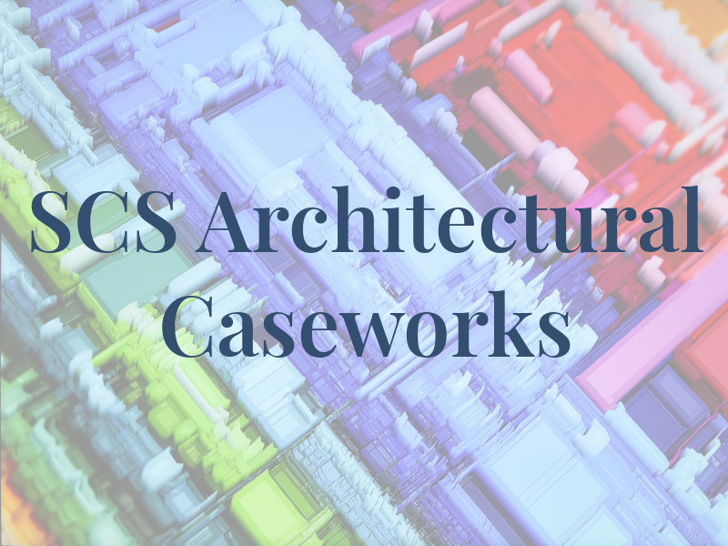 SCS Architectural Caseworks