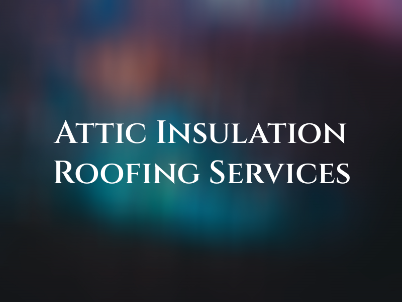 SNM Attic Insulation & Roofing Services Inc