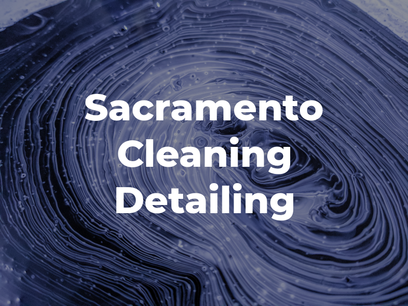 Sacramento Cleaning and Detailing