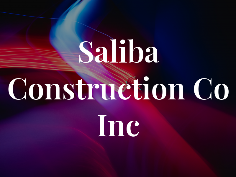 Saliba Construction Co Inc