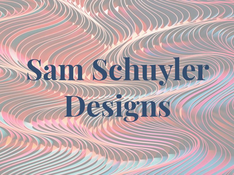Sam Schuyler Designs