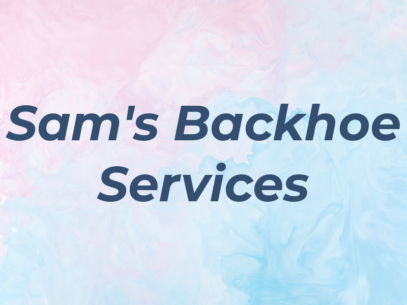 Sam's Backhoe Services