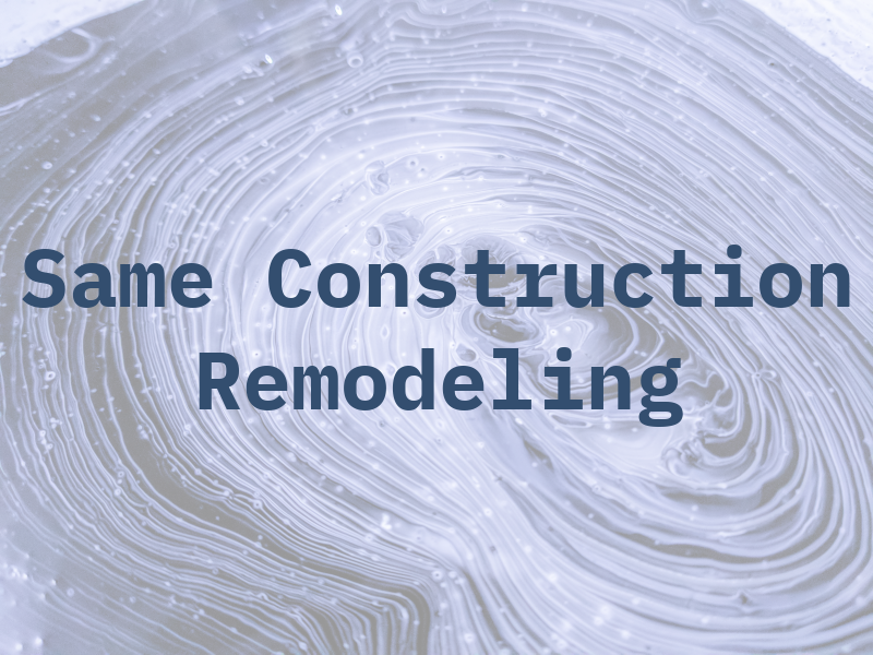 Same Day Construction & Remodeling