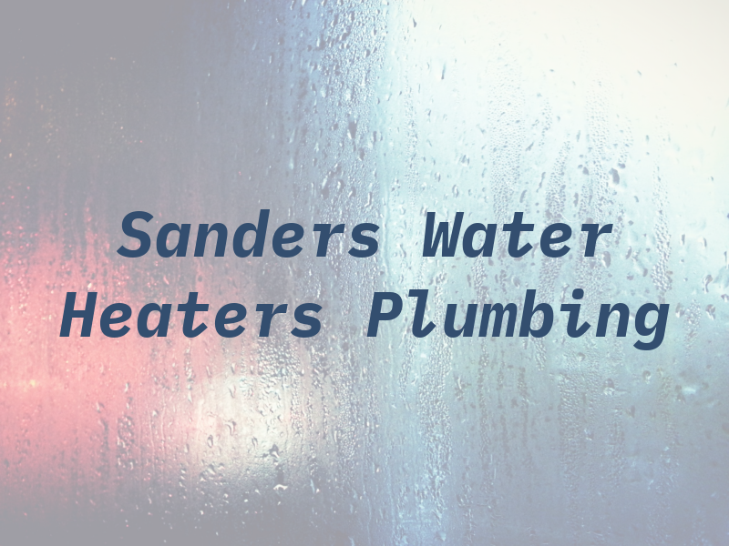 Sanders Water Heaters and Plumbing