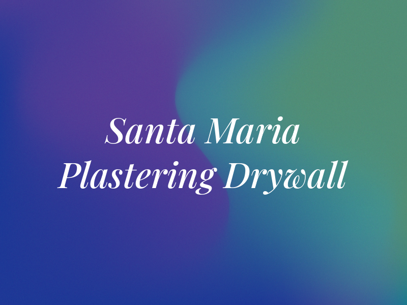 Santa Maria Plastering & Drywall