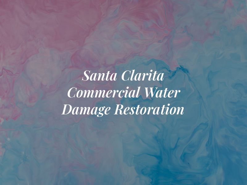Santa Clarita Commercial Water Damage Restoration