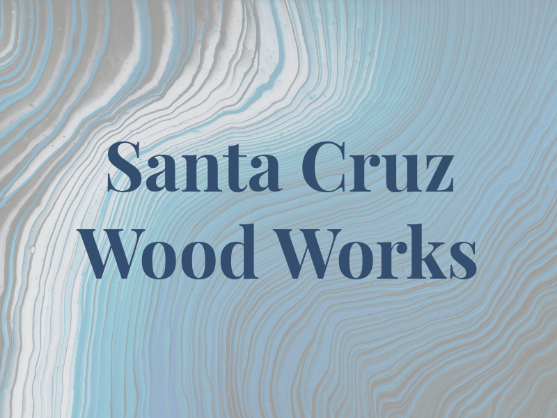 Santa Cruz Wood Works