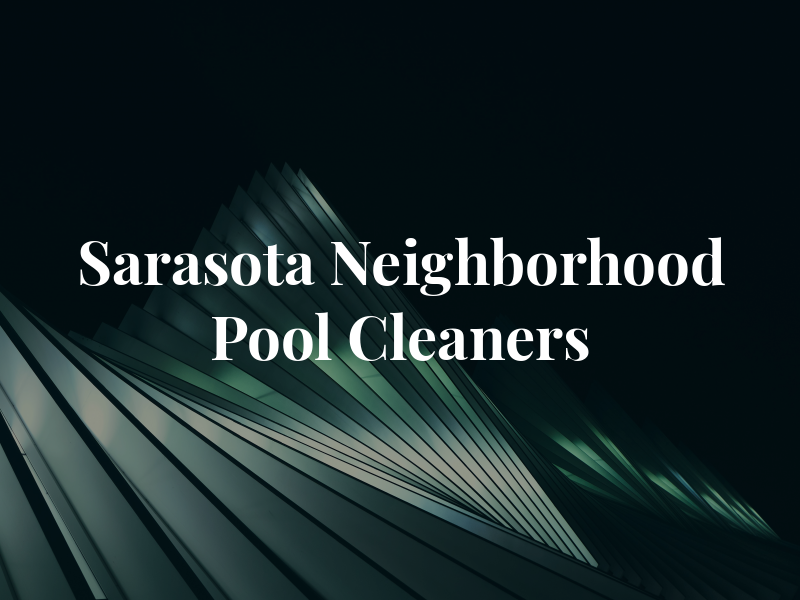 Sarasota Neighborhood Pool Cleaners
