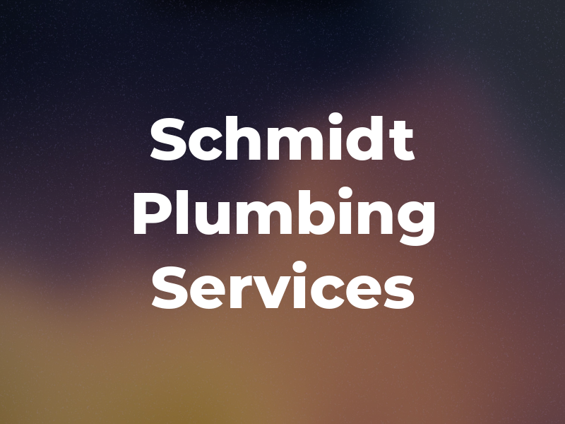 Schmidt Plumbing Services Inc