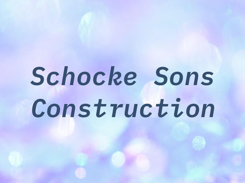 Schocke & Sons Construction