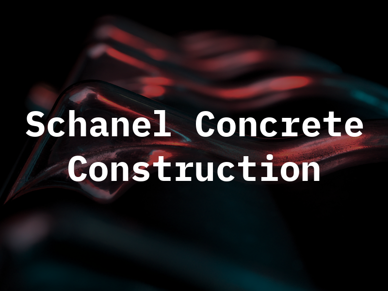 Schanel Concrete Construction