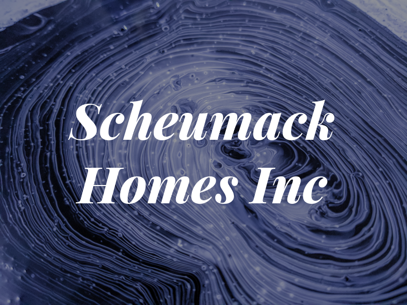 Scheumack Homes Inc