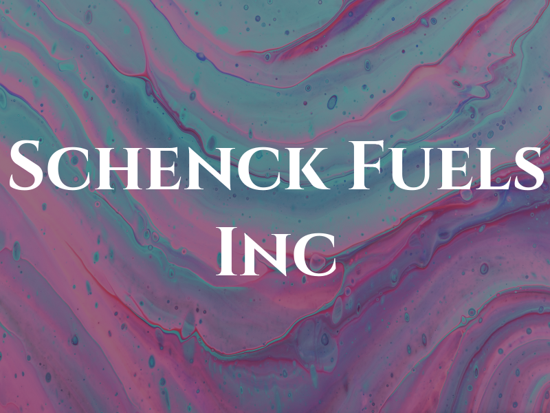 Schenck Fuels Inc