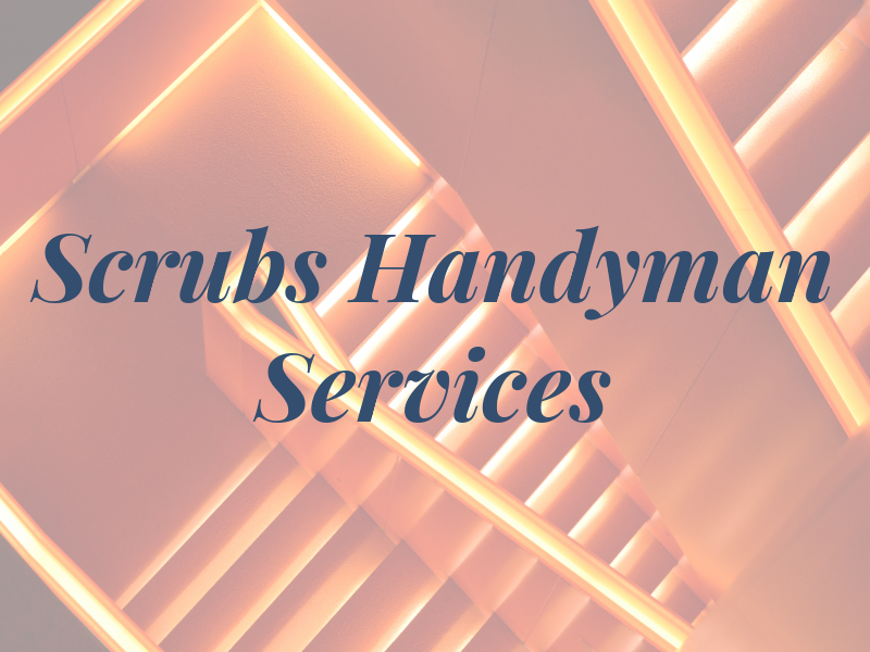 Scrubs Handyman Services