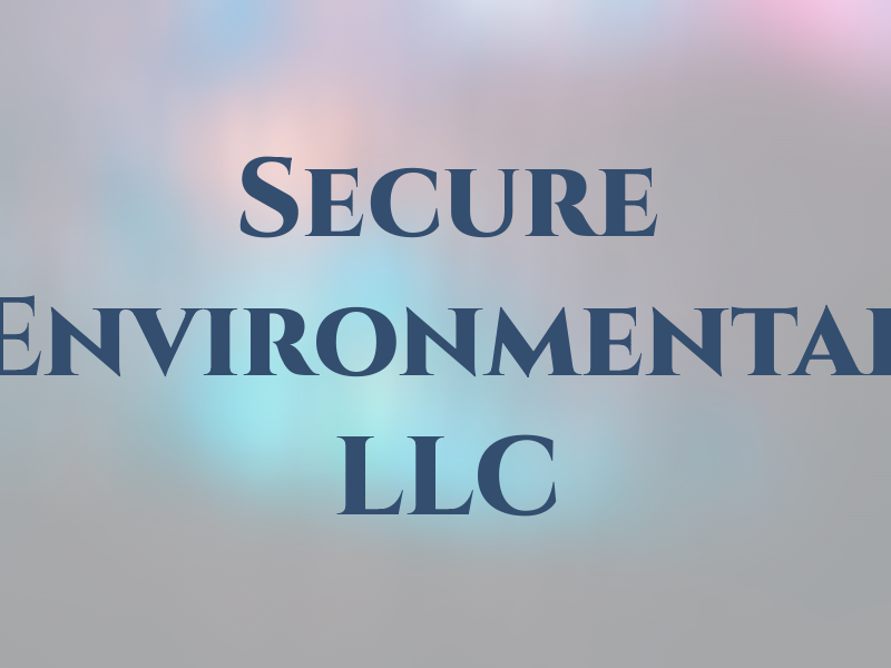 Secure Environmental LLC
