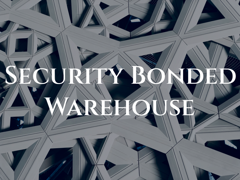 Security Bonded Warehouse