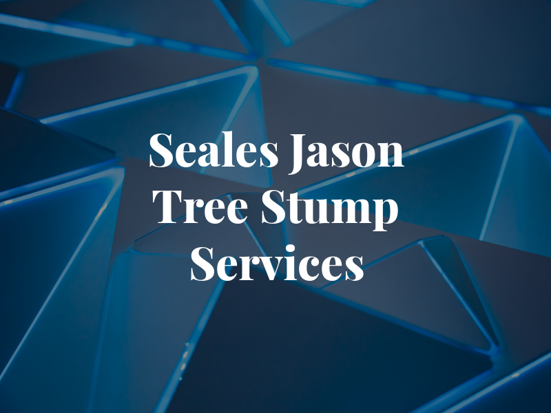Seales Jason Tree & Stump Services