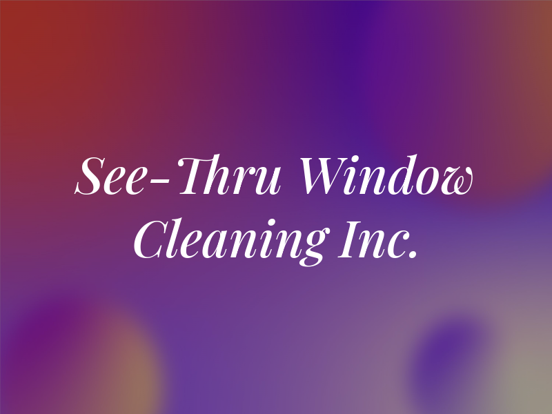 See-Thru Window Cleaning Inc.