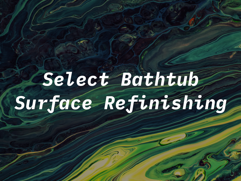 Select Bathtub Surface Refinishing