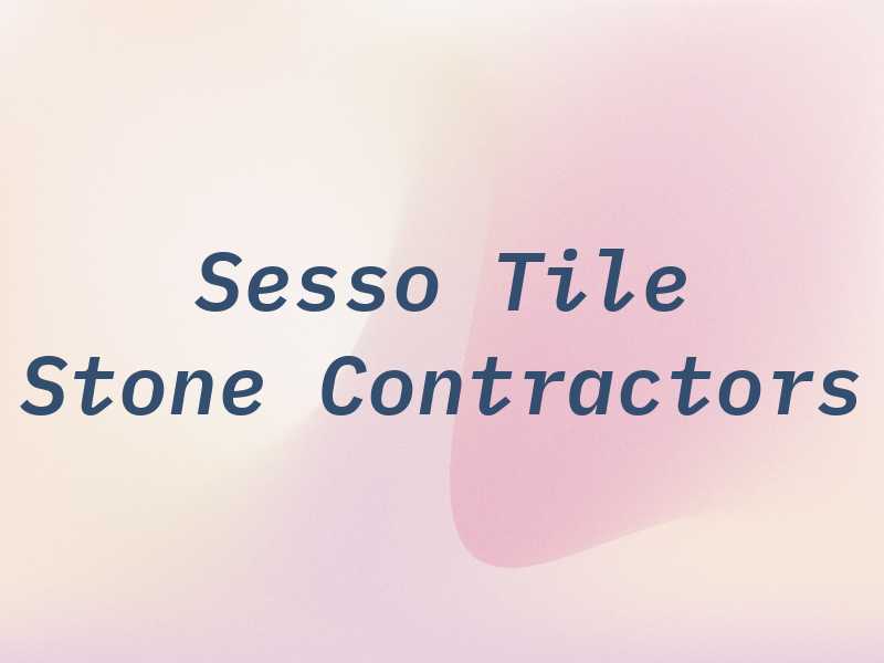 Sesso Tile & Stone Contractors