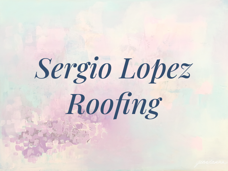 Sergio Lopez Roofing