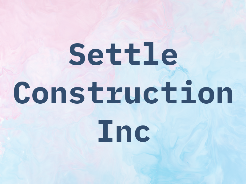 Settle Construction Inc