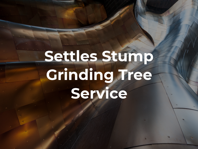 Settles Stump Grinding & Tree Service LLC