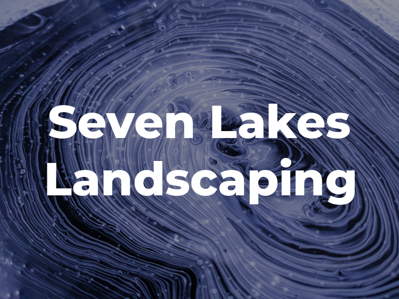 Seven Lakes Landscaping