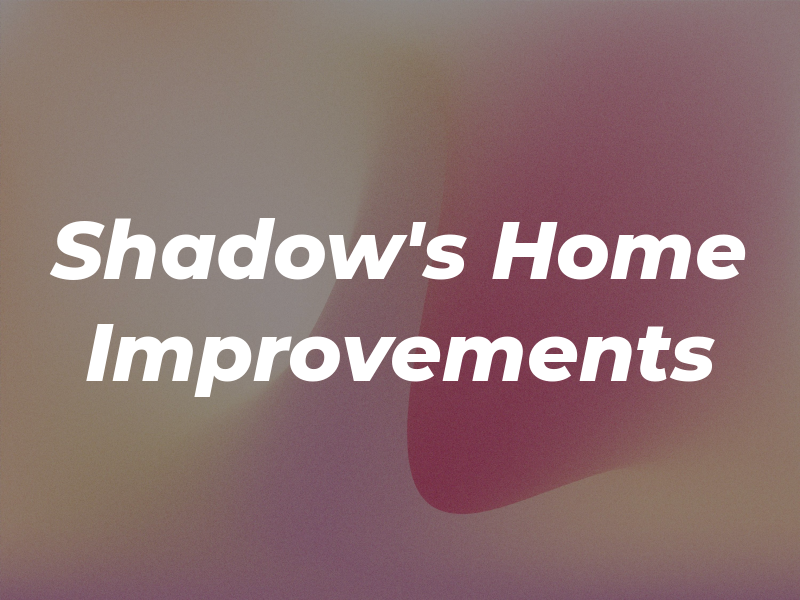 Shadow's Home Improvements