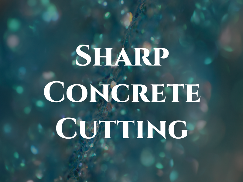 Sharp Concrete Cutting