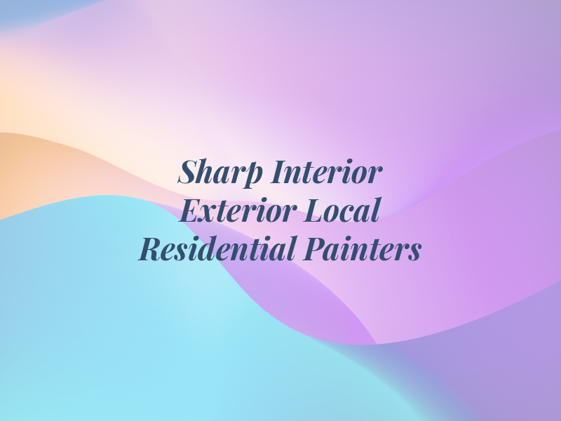 Sharp Interior & Exterior Local Residential Painters