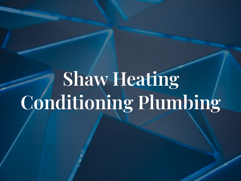 Shaw Heating Air Conditioning & Plumbing