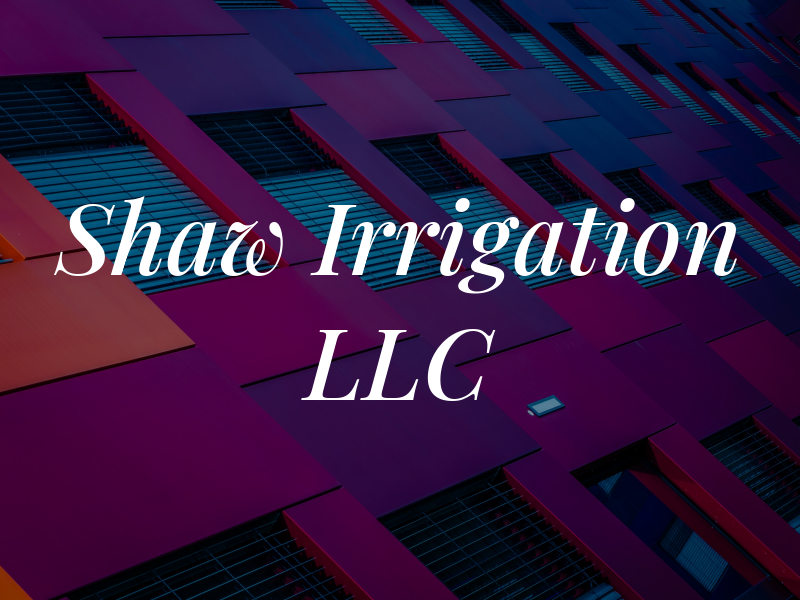 Shaw Irrigation LLC