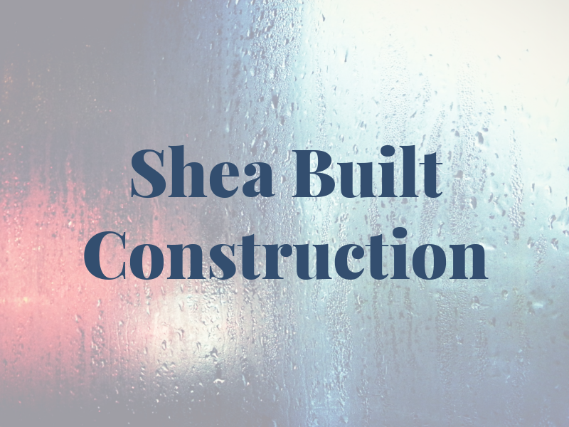 Shea Built Construction