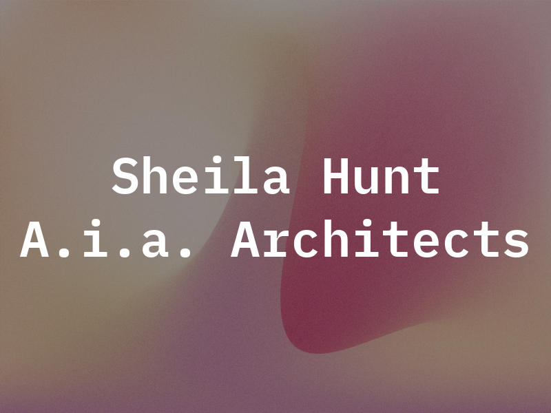 Sheila A. Hunt A.i.a. Architects