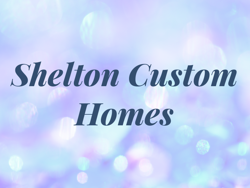 Shelton Custom Homes