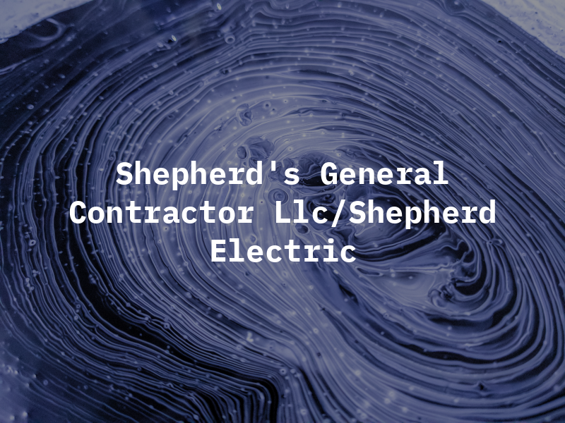 Shepherd's General Contractor Llc/Shepherd Electric
