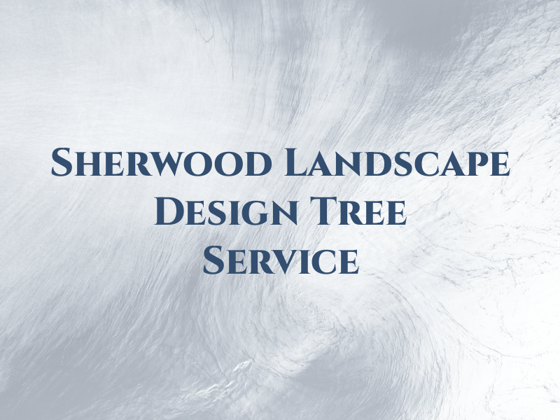Sherwood Landscape Design & Tree Service
