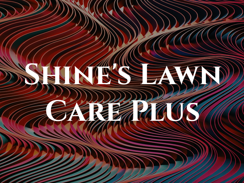Shine's Lawn Care Plus